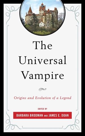 The Universal Vampire · Origins and Evolution of a Legend