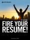 Fire Your Resume!