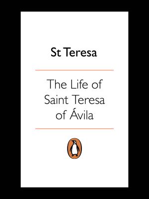 The Life of St Teresa of Avila by Herself