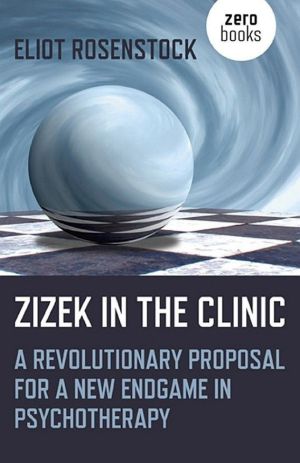 Žižek in the Clinic · A Revolutionary Proposal for a New Endgame in Psychotherapy