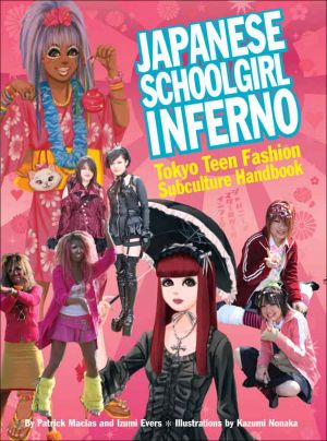 Japanese Schoolgirl Inferno · Tokyo Teen Fashion Subculture Handbook