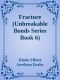 Fracture (Unbreakable Bonds Series Book 6)