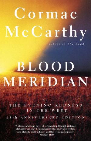 Blood Meridian · or the Evening Redness in the West (Vintage International)