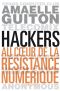 Hackers. Au cœur de la résistance numérique