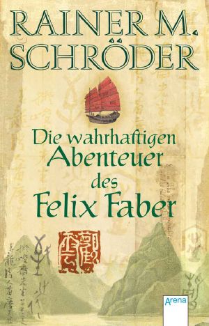 Die wahrhaftigen Abenteuer des Felix Faber