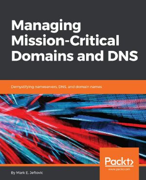 Managing Mission - Critical Domains and DNS · Demystifying Nameservers, DNS, and Domain Names