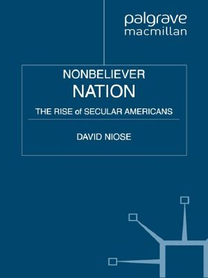 Nonbeliever Nation, the Rise of Secular Americans