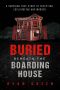 Buried Beneath the Boarding House · A Shocking True Story of Deception, Exploitation and Murder (True Crime)