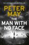 The Man With No Face · the Latest Thriller From Million-Selling Peter May