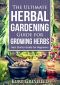 Growing Herbs · the Ultimate Herbal Gardening Guide for Growing Herbs · BEST Starter Guide for Beginners-Herbal Remedies, Medicinal Herbs, Herbs for Diabetes, Herbs for Weight Loss