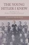 The Young Hitler I Knew · the Memoirs of Hitler's Childhood Friend