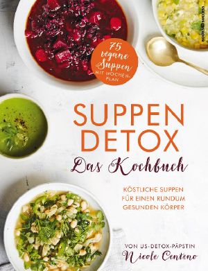 Suppen Detox · Das Kochbuch