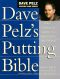 Dave Pelz's Putting Bible · The Complete Guide to Mastering the Green