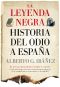 La leyenda negra: Historia del odio a España