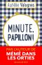 Minute, papillon !