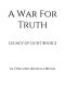 A War For Truth: Legacy of Light Book 2