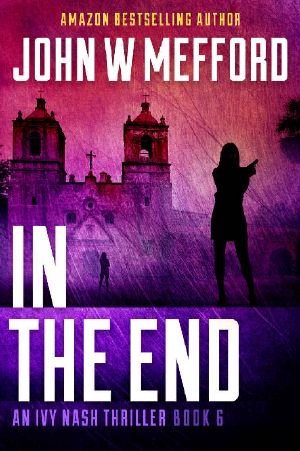 In the End (An Ivy Nash Thriller, Book 6) (Redemption Thriller Series 12)