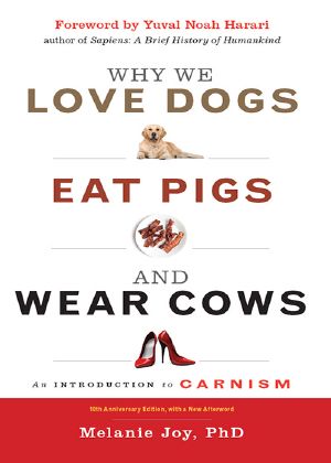 Why We Love Dogs, Eat Pigs, and Wear Cows