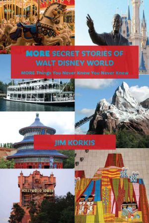 MORE Secret Stories of Walt Disney World · More Things You Never You Never Knew