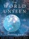 The World Unseen