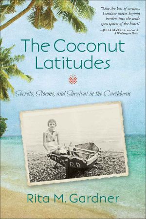 The Coconut Latitudes · Secrets, Storms, and Survival in the Caribbean