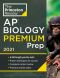 Princeton Review AP Biology Premium Prep 2021 · 6 Practice Tests + Complete Content Review + Strategies & Techniques · 6 Practice Tests + Complete Content Review + Strategies & Techniques