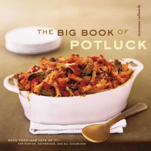 The Big Book of Potluck · Good Food - and Lots of It - for Parties, Gatherings, and All Occasions