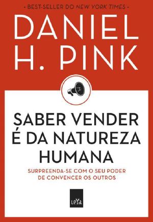 Saber Vender É Da Natureza Humana · Surpreenda-Se Com O Seu Poder De Convencer Os Outros