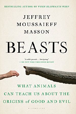 Beasts · What Animals Can Teach Us About the Origins of Good and Evil