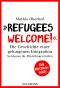 Refugees Welcome! · Die Geschichte einer gelungenen Integration - So können Sie helfen - Ein Mutmach-Buch