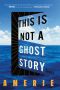 This Is Not a Ghost Story