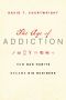 The Age of Addiction, How Bad Habits Became Big Business