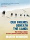 Our Friends Beneath the Sands