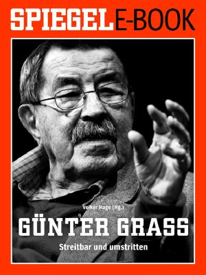 Günter Grass · Streitbar und umstritten · Ein SPIEGEL E-Book