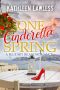 ONE CINDERELLA SPRING: A Sweet, Contemporary Cinderella Romance