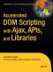 Accelerated DOM Scripting with Ajax, APIs, and Libraries