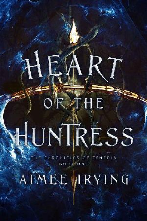 Heart of the Huntress (The Chronicles of Teneria Book 1)