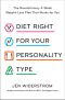 Diet Right for Your Personality Type · the Revolutionary 4-Week Weight-Loss Plan That Works for You