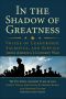 In the Shadow of Greatness · Voices of Leadership, Sacrifice, and Service of the Naval Academy Class of 2002