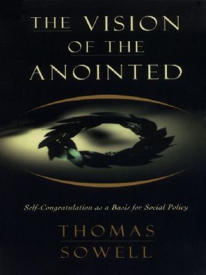 The Vision of the Anointed · Self-Congratulation as a Basis for Social Policy