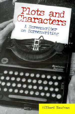 Plots and Characters · A Screenwriter on Screenwriting