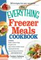 The Everything Freezer Meals Cookbook