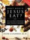 What Would Jesus Eat? · the Ultimate Program for Eating Well, Feeling Great, and Living Longer