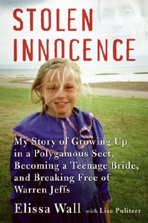 Stolen Innocence · My Story of Growing Up in a Polygamous Sect, Becoming a Teenage Bride, and Breaking Free of Warren Jeffs