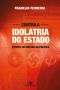 Contra a Idolatria Do Estado · O Papel Do Cristão Na Política