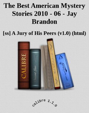 A Jury of His Peers · The Best American Mystery Stories 2010 - 06