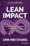 Lean Impact, How to Innovate for Radically Greater Social Good