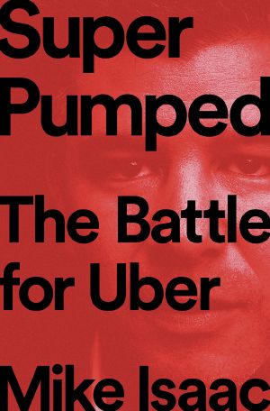 Super Pumped · the Battle for Uber