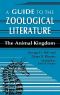 A Guide to the Zoological Literature · the Animal Kingdom