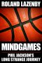 Mind Games · Phil Jackson's Long Strange Journey